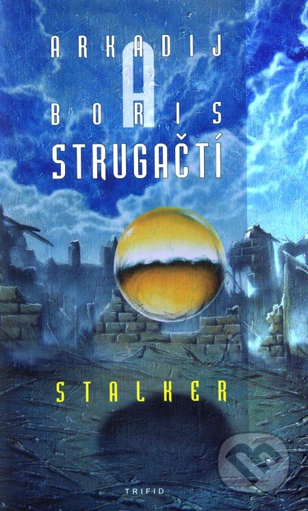 Kniha: Stalker (Arkadij Strugackij a Boris Strugackij). Triton, 2012 Kniha: Stalker (Arkadij Strugackij a Boris Strugackij). Triton, 2012