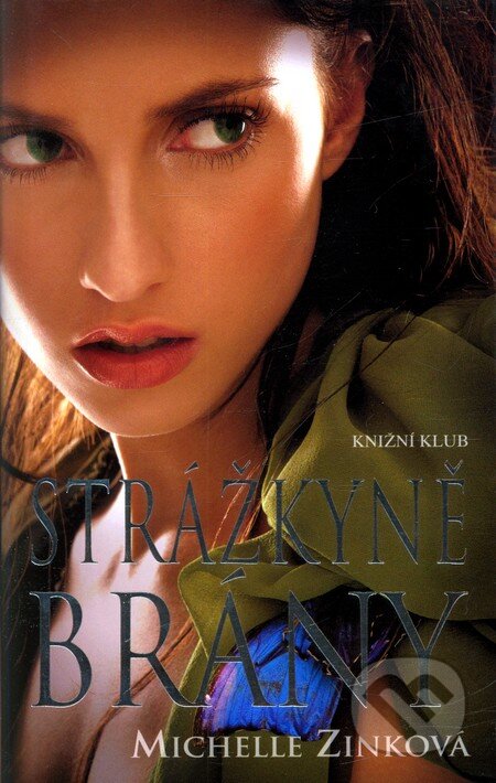 Kniha: Strážkyně Brány (Michelle Zinková). Knižní klub, 2012 Kniha: Strážkyně Brány (Michelle Zinková). Knižní klub, 2012