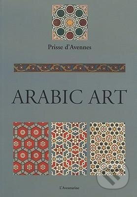 Kniha: Arabic Art (Prisse D'Avennes). Ľ Adventurine, 2008 Kniha: Arabic Art (Prisse D'Avennes). Ľ Adventurine, 2008