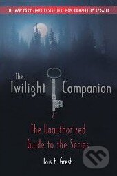 Kniha: The Twilight Companion: Completely Updated (Lois H. Gresh). St. Martins Griffin, 2009 Kniha: The Twilight Companion: Completely Updated (Lois H. Gresh). St. Martins Griffin, 2009