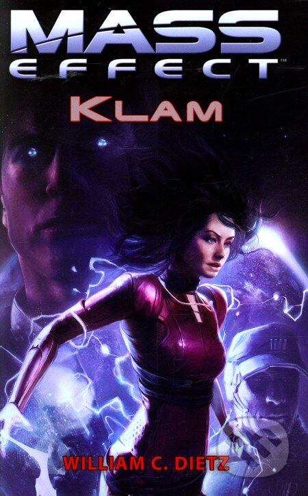 Kniha: Mass Effect: Klam (William C. Dietz). FANTOM Print, 2012 Kniha: Mass Effect: Klam (William C. Dietz). FANTOM Print, 2012