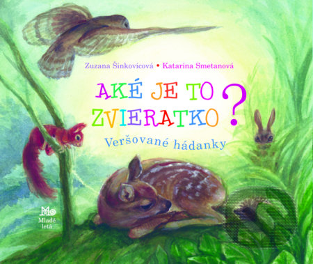 Aké je to zvieratko? - Zuzana Šinkovicová, Katarína Smetanová, Slovenské pedagogické nakladateľstvo - Mladé letá, 2012
