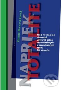 Kniha: Napriek totalite (Zuzana Bartošová). Kalligram, 2011 Kniha: Napriek totalite (Zuzana Bartošová). Kalligram, 2011