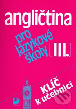 Kniha: Angličtina pro jazykové školy III. (Eva Vacková a Soňa Nacherová). Fortuna, 2001 Kniha: Angličtina pro jazykové školy III. (Eva Vacková a Soňa Nacherová). Fortuna, 2001