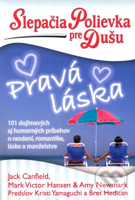 Kniha: Slepačia polievka pre dušu: Pravá láska (Jack Canfield a kolektív). Eastone Books, 2012 Kniha: Slepačia polievka pre dušu: Pravá láska (Jack Canfield a kolektív). Eastone Books, 2012