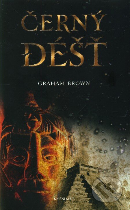 Kniha: Černý déšť (Graham Brown). Knižní klub, 2012 Kniha: Černý déšť (Graham Brown). Knižní klub, 2012