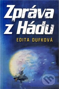 Kniha: Zpráva z Hádu (Edita Dufková). Laser books, 2012 Kniha: Zpráva z Hádu (Edita Dufková). Laser books, 2012