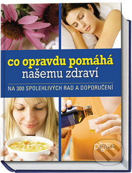 Kniha: Co opravdu pomáhá našemu zdraví (Reader´s Digest Výběr). Reader´s Digest Výběr, 2012 Kniha: Co opravdu pomáhá našemu zdraví (Reader´s Digest Výběr). Reader´s Digest Výběr, 2012