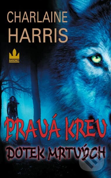 Kniha: Pravá krev - Dotek mrtvých (Charlaine Harris). Baronet, 2012 Kniha: Pravá krev - Dotek mrtvých (Charlaine Harris). Baronet, 2012