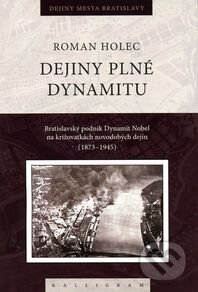 Kniha: Dejiny plné dynamitu (Roman Holec). Kalligram, 2011 Kniha: Dejiny plné dynamitu (Roman Holec). Kalligram, 2011