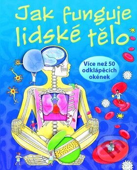 Kniha: Jak funguje lidské tělo (Svojtka&Co.). Svojtka&Co., 2012 Kniha: Jak funguje lidské tělo (Svojtka&Co.). Svojtka&Co., 2012