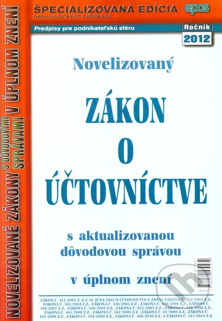 Kniha: Novelizovaný Zákon o účtovníctve (5/2012) (Epos). Epos, 2012 Kniha: Novelizovaný Zákon o účtovníctve (5/2012) (Epos). Epos, 2012