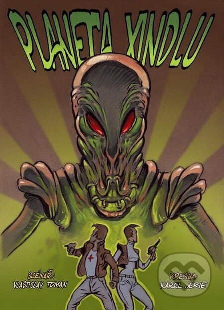 Kniha: Planeta Xindlu (Karel Jerie a Vlastislav Toman). Konektor, 2012 Kniha: Planeta Xindlu (Karel Jerie a Vlastislav Toman). Konektor, 2012