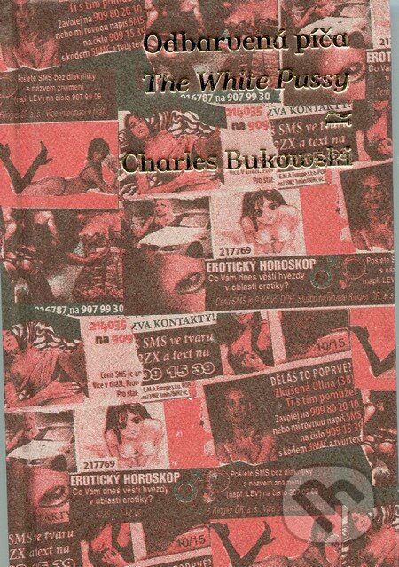 Kniha: Odbarvená píča / The White Pussy (Charles Bukowski). Argo, 2012 Kniha: Odbarvená píča / The White Pussy (Charles Bukowski). Argo, 2012