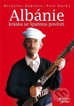 Kniha: Albánie – dárkové provedení s DVD (Petr Horký a Miroslav Náplava). Jota, 2012 Kniha: Albánie – dárkové provedení s DVD (Petr Horký a Miroslav Náplava). Jota, 2012