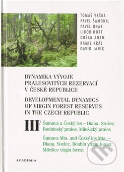 Kniha: Dynamika vývoje pralesovitých rezervací v České republice III. (Tomáš Vrška). Academia, 2012 Kniha: Dynamika vývoje pralesovitých rezervací v České republice III. (Tomáš Vrška). Academia, 2012