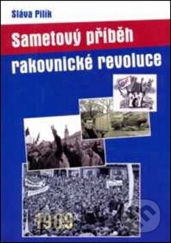 Kniha: Sametový příběh rakovnické revoluce (Sláva Pilík). Gelton Kniha: Sametový příběh rakovnické revoluce (Sláva Pilík). Gelton