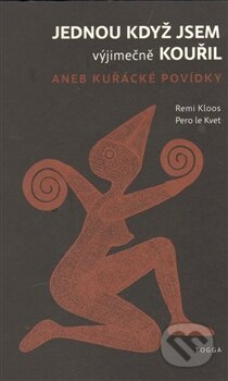Kniha: Jednou když jsem výjimečně kouřil aneb kuřácké povídky (Remi Kloos a Pero le Kvet). Togga, 2012 Kniha: Jednou když jsem výjimečně kouřil aneb kuřácké povídky (Remi Kloos a Pero le Kvet). Togga, 2012