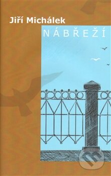 Kniha: Nábřeží (Jiří Michálek). Pavel Mervart, 2012 Kniha: Nábřeží (Jiří Michálek). Pavel Mervart, 2012