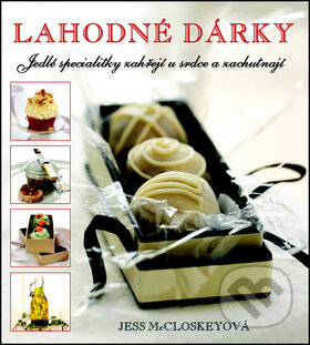 Kniha: Lahodné dárky (Jess McCloskeyová). Metafora, 2012 Kniha: Lahodné dárky (Jess McCloskeyová). Metafora, 2012