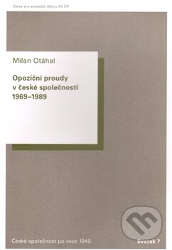 Kniha: Opoziční proudy v české společnosti 1969 – 1989 (Milan Otáhal). Ústav pro soudobé dějiny AV ČR, 2012 Kniha: Opoziční proudy v české společnosti 1969 – 1989 (Milan Otáhal). Ústav pro soudobé dějiny AV ČR, 2012