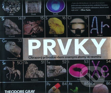Kniha: Prvky (Theodore Gray). Slovart CZ, 2012 Kniha: Prvky (Theodore Gray). Slovart CZ, 2012