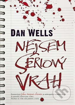 Kniha: Nejsem sériový vrah (Dan Wells). BB/art, 2012 Kniha: Nejsem sériový vrah (Dan Wells). BB/art, 2012