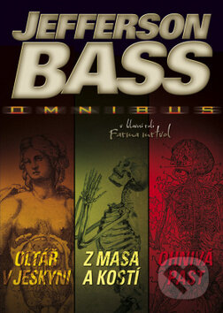 Kniha: Oltář v jeskyni / Z masa a kostí / Ohnivá past (Jefferson Bass). BB/art, 2012 Kniha: Oltář v jeskyni / Z masa a kostí / Ohnivá past (Jefferson Bass). BB/art, 2012