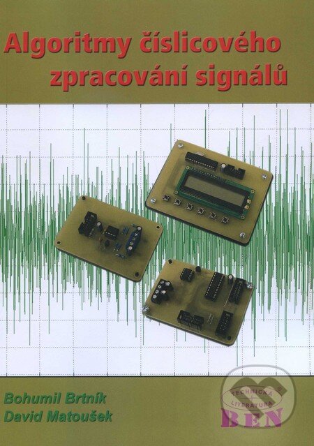 Kniha: Algoritmy číslicového zpracování signálů (Bohuslav Brtník a David Matoušek). BEN - technická literatura, 2011 Kniha: Algoritmy číslicového zpracování signálů (Bohuslav Brtník a David Matoušek). BEN - technická literatura, 2011