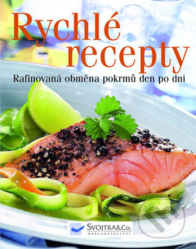 Kniha: Rychlé recepty (Svojtka&Co.). Svojtka&Co., 2007 Kniha: Rychlé recepty (Svojtka&Co.). Svojtka&Co., 2007