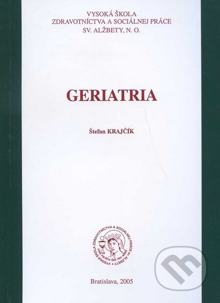 Kniha: Geriatria (Štefan Krajčík). Vysoká škola zdravotníctva a sociálnej práce sv. Alžbety, 2005 Kniha: Geriatria (Štefan Krajčík). Vysoká škola zdravotníctva a sociálnej práce sv. Alžbety, 2005