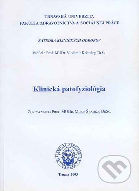 Kniha: Klinická patofyziológia (Vladimír Krčméry). Vysoká škola zdravotníctva a sociálnej práce sv. Alžbety, 2003 Kniha: Klinická patofyziológia (Vladimír Krčméry). Vysoká škola zdravotníctva a sociálnej práce sv. Alžbety, 2003