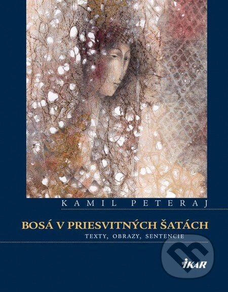 Kniha: Bosá v priesvitných šatách (Kamil Peteraj). Ikar, 2012 Kniha: Bosá v priesvitných šatách (Kamil Peteraj). Ikar, 2012