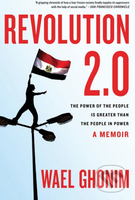 Revolution 2.0 - Wael Ghonim, HarperCollins, 2012