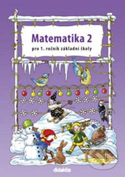 Kniha: Matematika 2 pro 1. ročník základní školy (Pavol Tarábek). Didaktis CZ, 2013 Kniha: Matematika 2 pro 1. ročník základní školy (Pavol Tarábek). Didaktis CZ, 2013