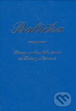Kniha: Babička (Božena Němcová). Infiniti art, 2008 Kniha: Babička (Božena Němcová). Infiniti art, 2008