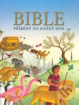 Kniha: Bible: Příběhy na každý den (Česká biblická společnost). Česká biblická společnost, 2015 Kniha: Bible: Příběhy na každý den (Česká biblická společnost). Česká biblická společnost, 2015