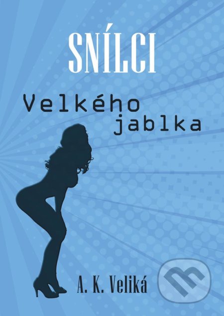 Kniha: Snílci Velkého jablka (Alexandra K. Veliká). Formal group, 2021 Kniha: Snílci Velkého jablka (Alexandra K. Veliká). Formal group, 2021