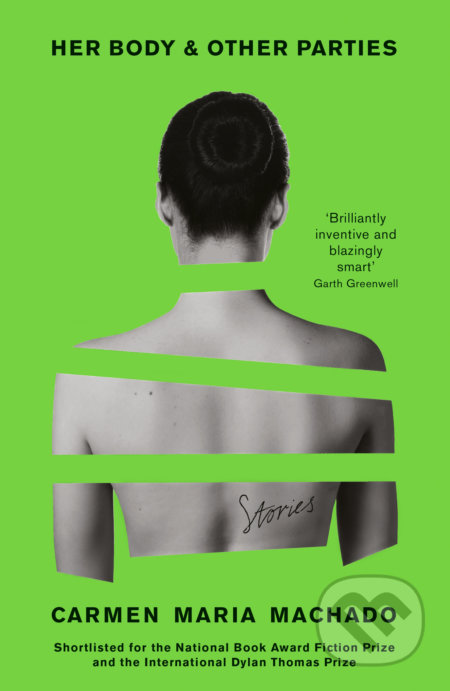 Kniha: Her Body and Other Parties (Carmen Maria Machado). Profile Books, 2019 Kniha: Her Body and Other Parties (Carmen Maria Machado). Profile Books, 2019