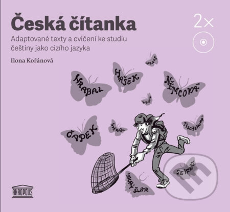 Česká čítanka (Ilona Kořánová). Akropolis, 2013 Česká čítanka (Ilona Kořánová). Akropolis, 2013