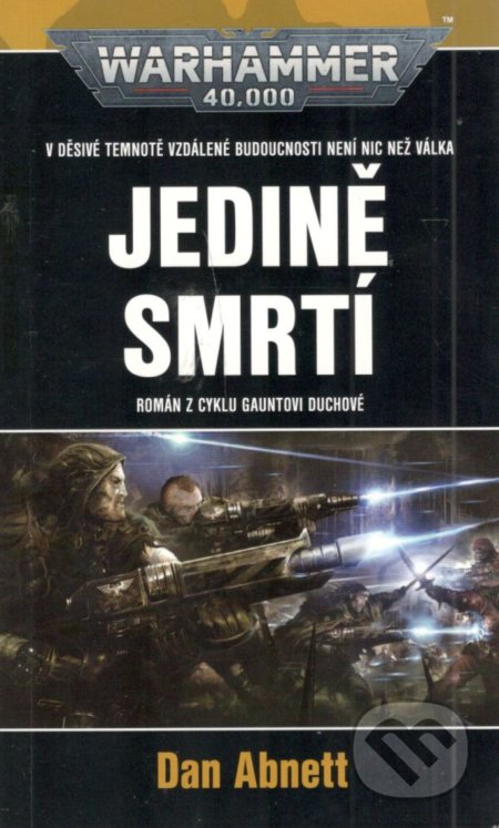 Kniha: Jedině smrtí (Warhammer 40000) (Dan Abnett). Polaris, 2021 Kniha: Jedině smrtí (Warhammer 40000) (Dan Abnett). Polaris, 2021