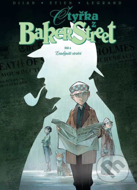 Kniha: Čtyřka z Baker Street: Londýnští sirotci (J.B. Djian a Olivier Legrand). Nakladatelství Josef Vybíral, 2021 Kniha: Čtyřka z Baker Street: Londýnští sirotci (J.B. Djian a Olivier Legrand). Nakladatelství Josef Vybíral, 2021