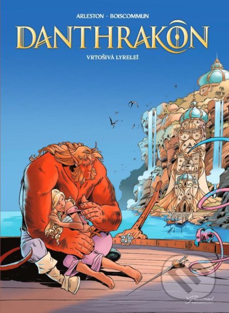 Kniha: Danthrakon 2 - Vrtošivá Lyrelei (Christophe Arleston a Olivier Boiscommun). Nakladatelství Josef Vybíral, 2021 Kniha: Danthrakon 2 - Vrtošivá Lyrelei (Christophe Arleston a Olivier Boiscommun). Nakladatelství Josef Vybíral, 2021