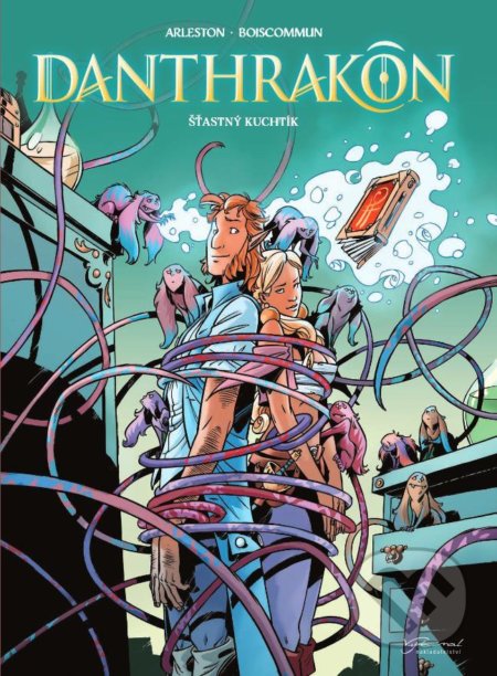 Kniha: Danthrakon 3 - Šťastný kuchtík (Christophe Arleston a Olivier Boiscommun). Nakladatelství Josef Vybíral, 2021 Kniha: Danthrakon 3 - Šťastný kuchtík (Christophe Arleston a Olivier Boiscommun). Nakladatelství Josef Vybíral, 2021