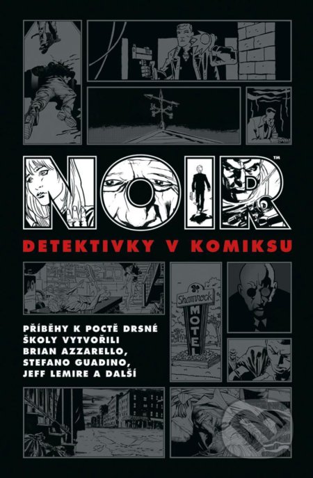 Kniha: Noir: Detektivky v komiksu (Ed Brubaker, Jeff Lemire a Brian Azzarello). BB/art, 2021 Kniha: Noir: Detektivky v komiksu (Ed Brubaker, Jeff Lemire a Brian Azzarello). BB/art, 2021