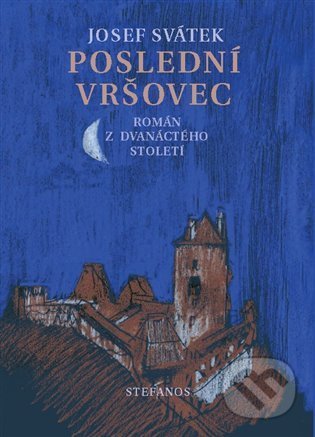 Kniha: Poslední Vršovec (Josef Svátek). Stefanos, 2021 Kniha: Poslední Vršovec (Josef Svátek). Stefanos, 2021