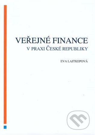Kniha: Veřejné finance v praxi České republiky (Eva Lajtepková). Akademické nakladatelství CERM, 2021 Kniha: Veřejné finance v praxi České republiky (Eva Lajtepková). Akademické nakladatelství CERM, 2021