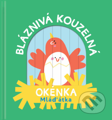 Kniha: Bláznivá kouzelná okénka: Mláďátka (YoYo Books). YoYo Books, 2021 Kniha: Bláznivá kouzelná okénka: Mláďátka (YoYo Books). YoYo Books, 2021