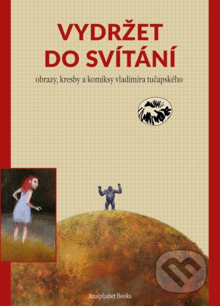 Kniha: Vydržet do svítání (Vladimír Tučapský). Analphabet Books, 2021 Kniha: Vydržet do svítání (Vladimír Tučapský). Analphabet Books, 2021