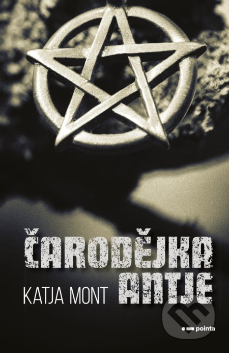 Kniha: Čarodějka Antje (Katja Mont). Pointa, 2021 Kniha: Čarodějka Antje (Katja Mont). Pointa, 2021